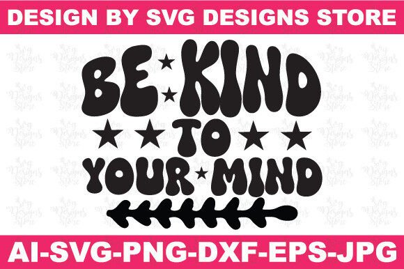 Be Kind to Your Mind Christian Svg Png: Graphics and Crafts