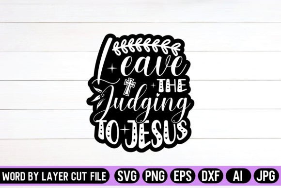 Leave the Judging to Jesus SVG for Crafts and Graphics