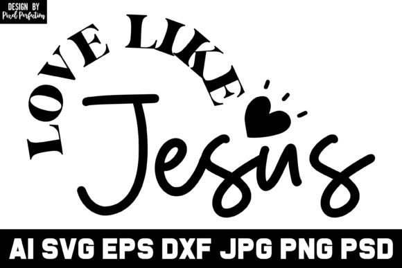 Love Like Jesus Svg Design, Christian Graphics