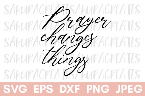 Prayer Changes Things Christian Graphics for Brand Crafts