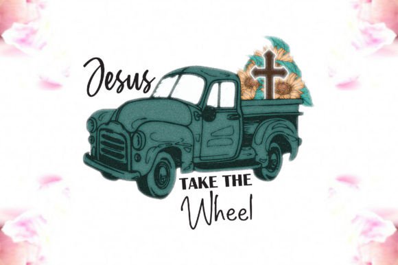 Sunflower Truck Jesus Take the Wheel PNG for Crafts & Graphics