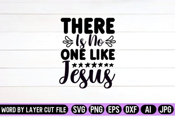 There is No One Like Jesus SVG Design